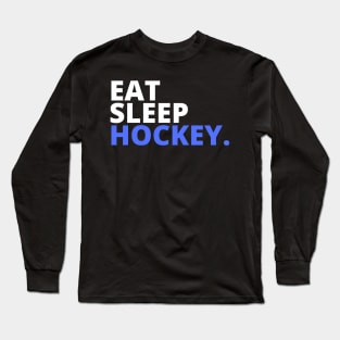 Eat Sleep Hockey Repeat Long Sleeve T-Shirt